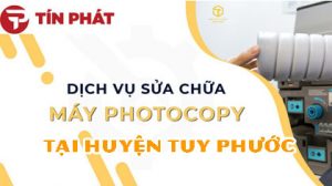 Sửa máy photocopy tại huyện Tuy Phước giá rẻ chất lượng nhất